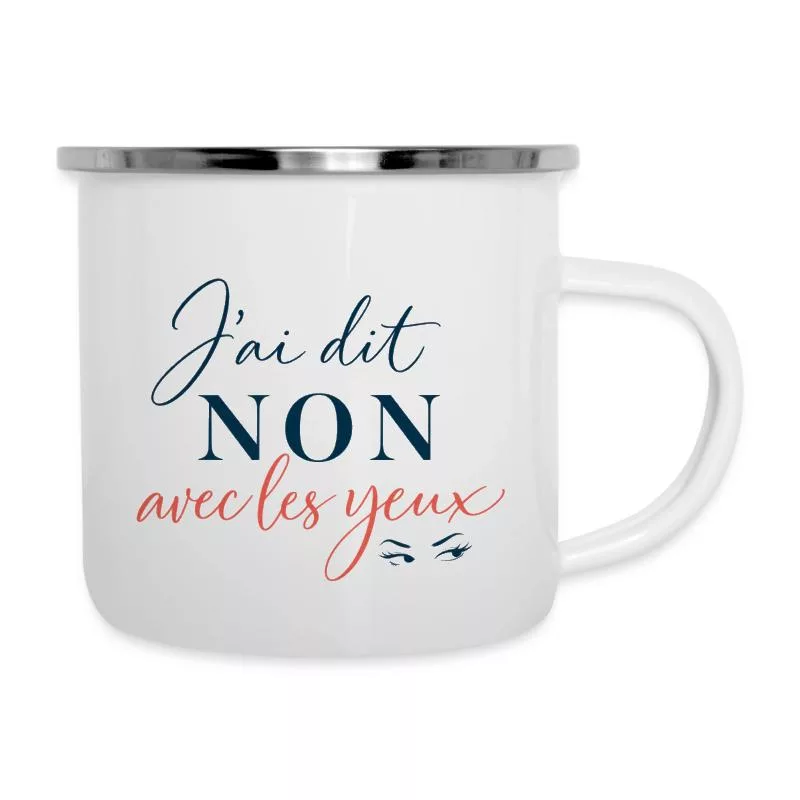 J’ai dit non avec les yeux sur Tasse émaillée