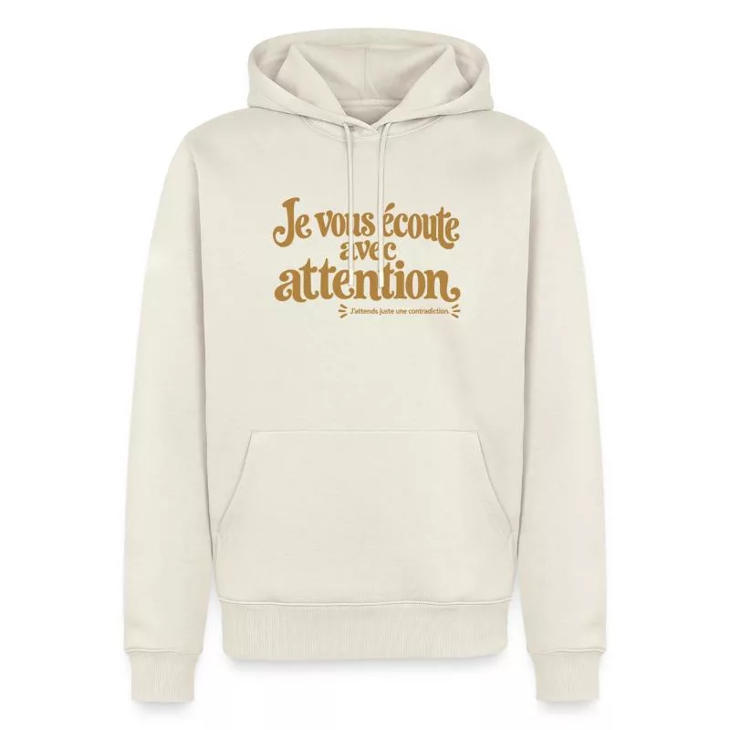 Je vous écoute avec attention. sur Sweat à capuche Premium bio Homme