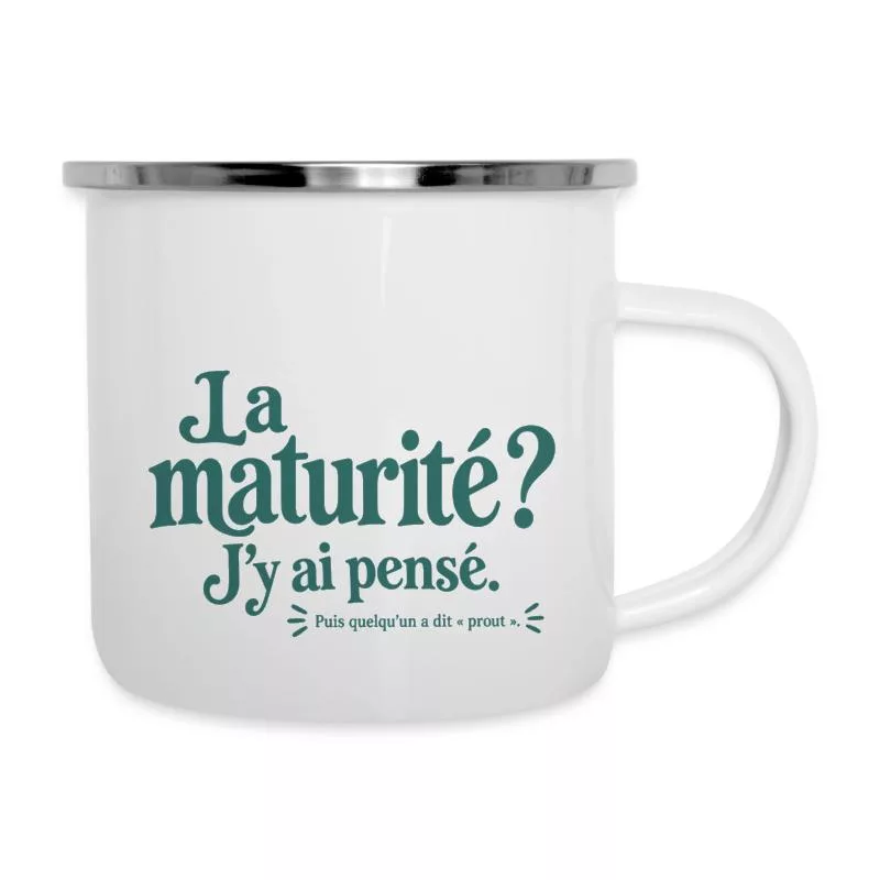 La maturité ? J’y ai pensé. sur Tasse émaillée