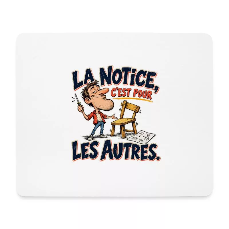 La notice, c’est pour les autres. sur Tapis de souris (format paysage)