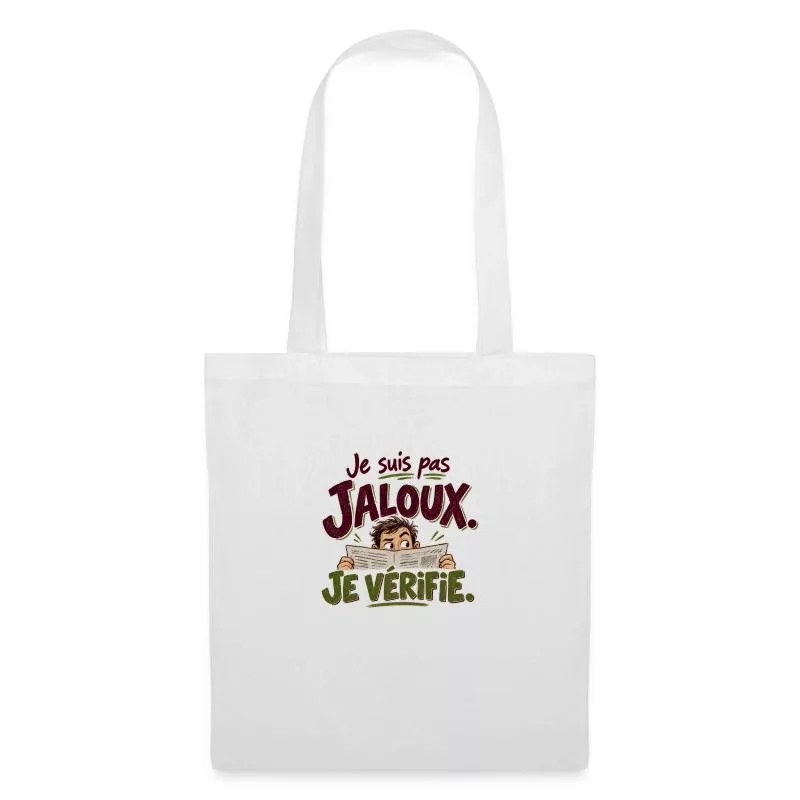 Je suis pas jaloux. Je vérifie. sur Sac en tissu