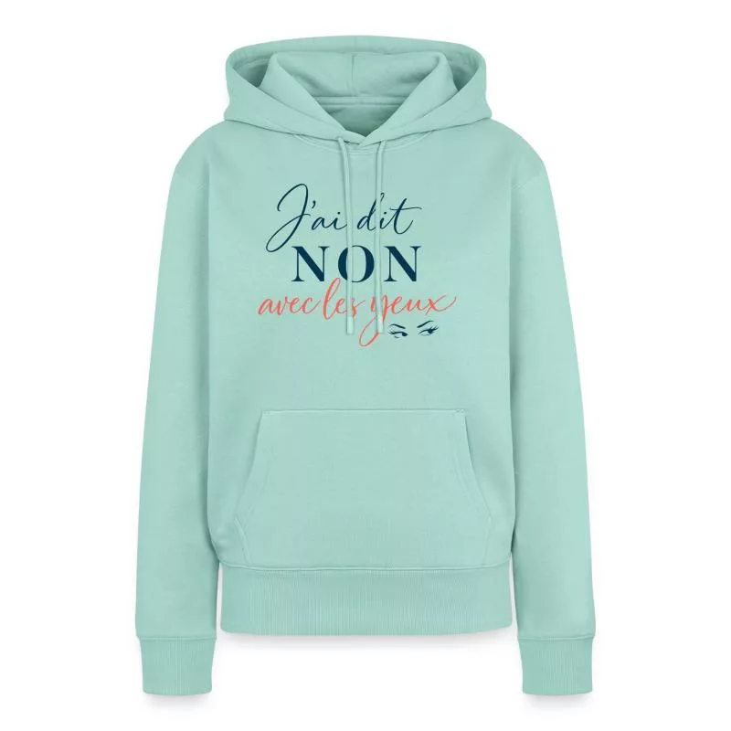 J’ai dit non avec les yeux sur Sweat à capuche Premium bio Femme