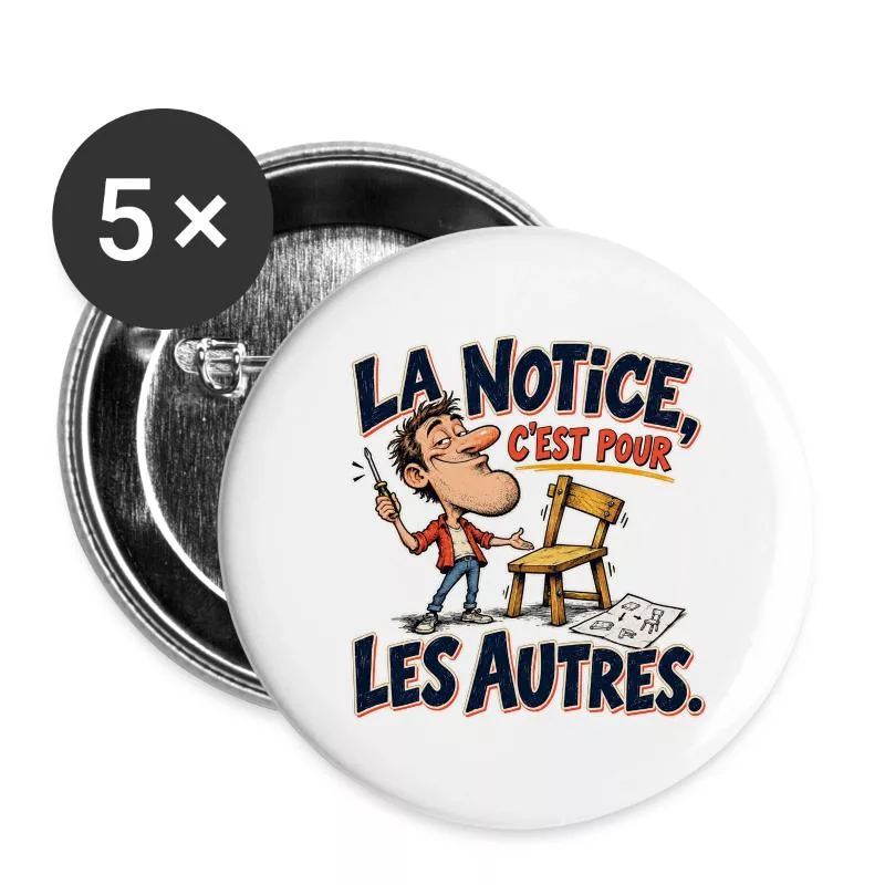 La notice, c’est pour les autres. sur Lot de 5 grands badges (56 mm)