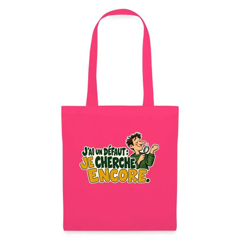 J’ai un défaut : je cherche encore. sur Sac en tissu