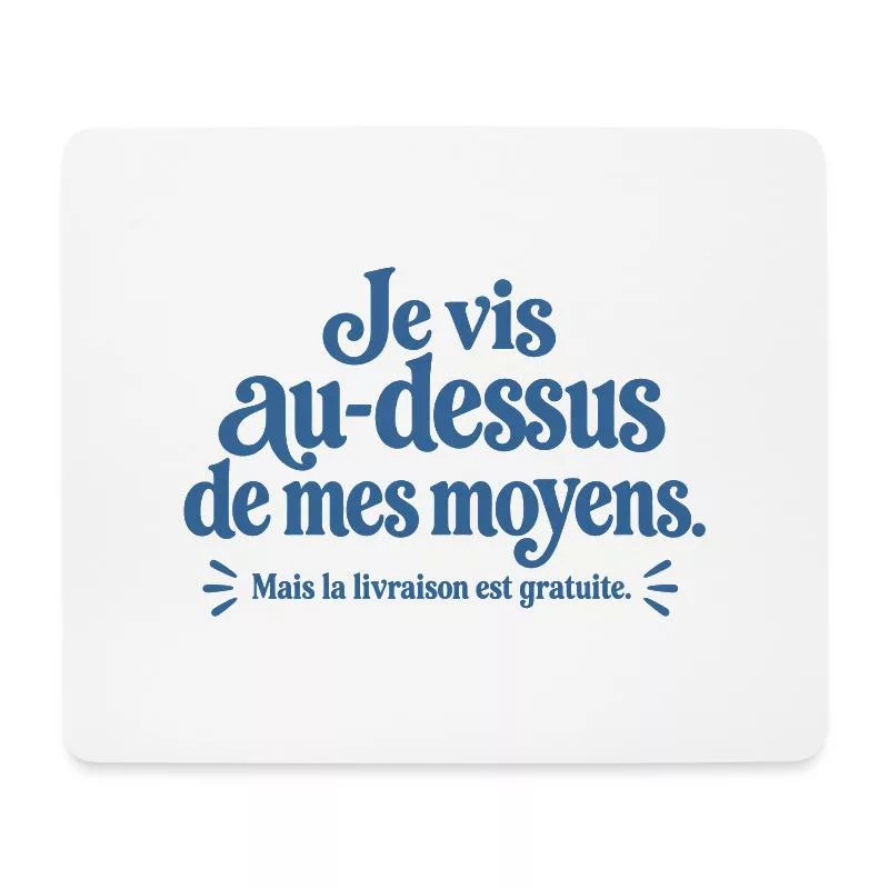 Je vis au-dessus de mes moyens. sur Tapis de souris (format paysage)