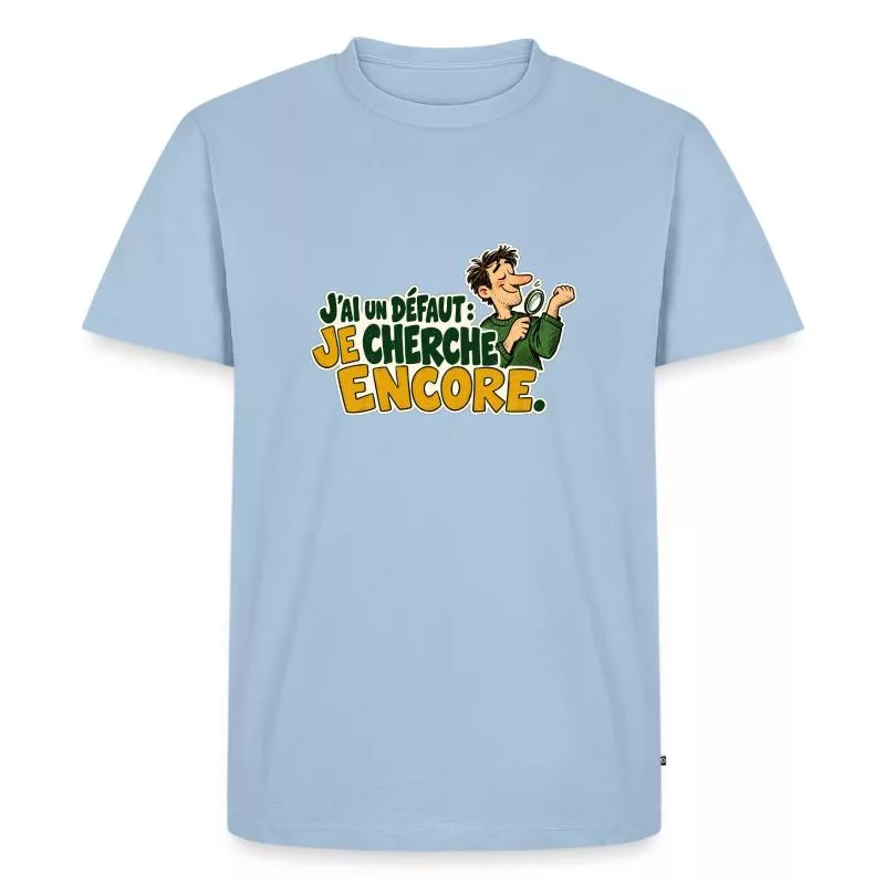 J’ai un défaut : je cherche encore. sur T-shirt Premium bio Homme