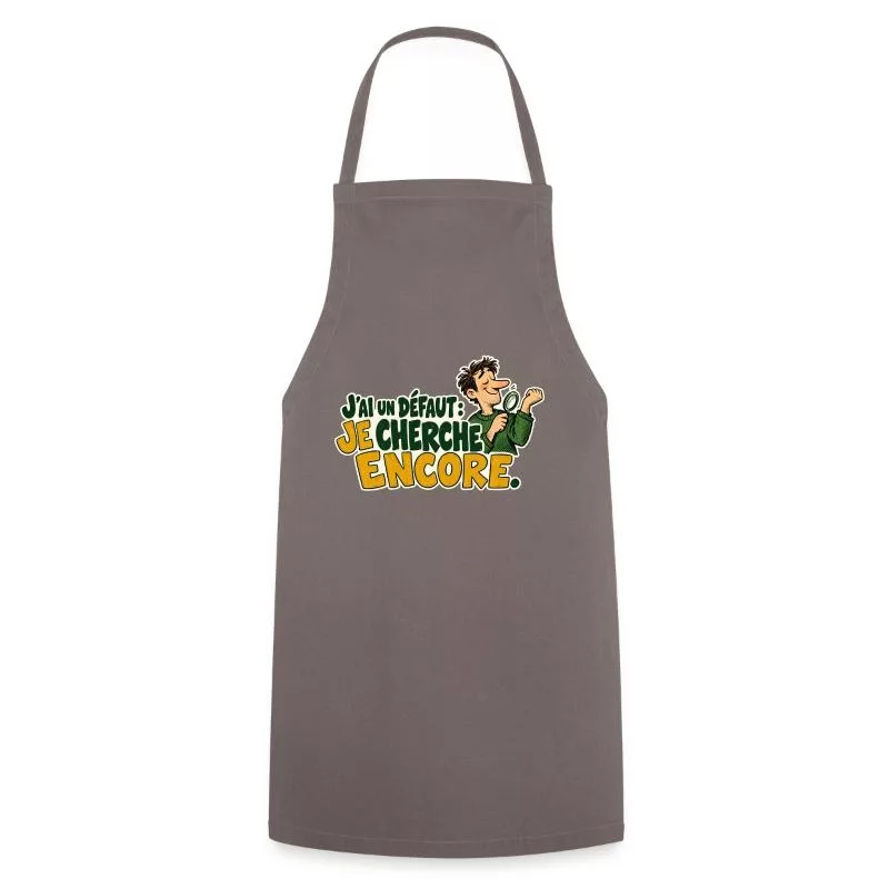 J’ai un défaut : je cherche encore. sur Tablier de cuisine