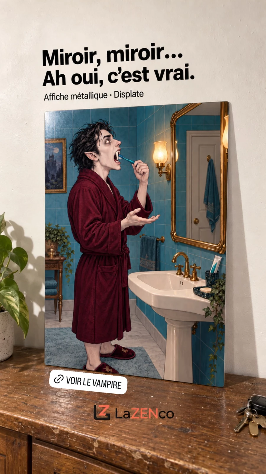 Affiche métallique du vampire se brossant les crocs devant un miroir sans reflet, avec la phrase Miroir, miroir… Ah oui, c’est vrai. et le logo LaZENco.