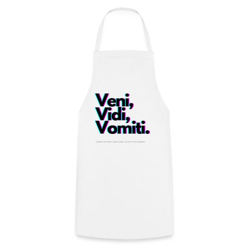 Veni, Vidi, Vomiti — Parodie latine — Tablier de cuisine, blanc