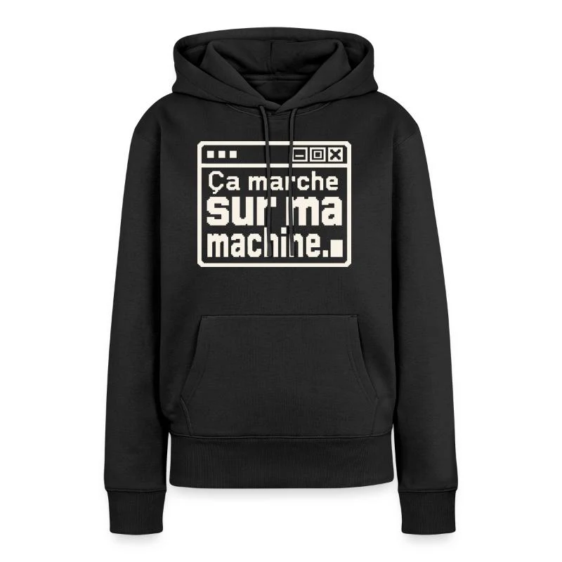 Ça marche sur ma machine — Sweat à capuche Premium bio Femme, noir