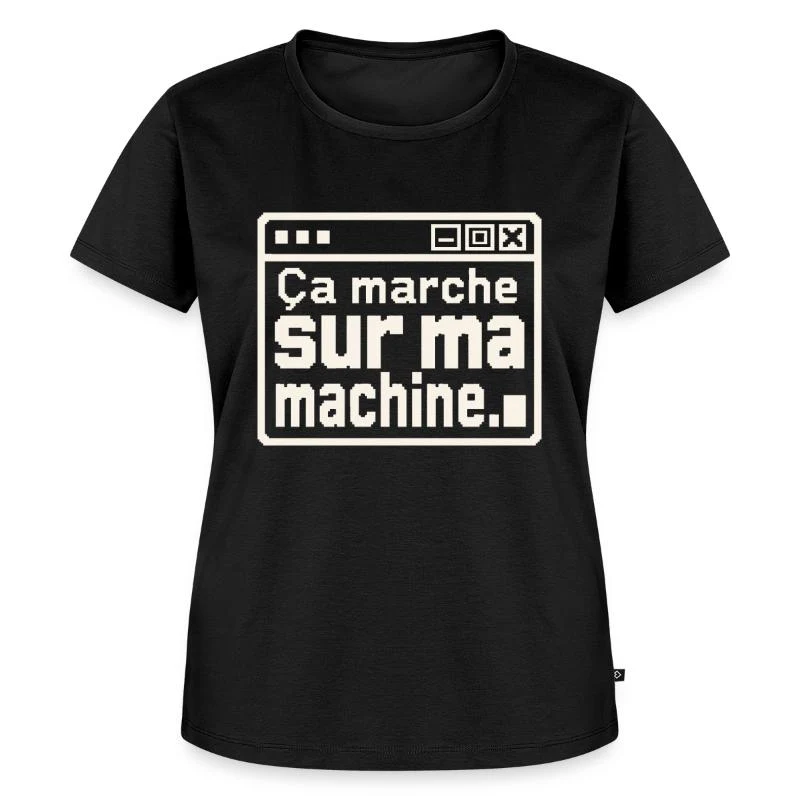 Ça marche sur ma machine — T-shirt Premium bio Femme, noir