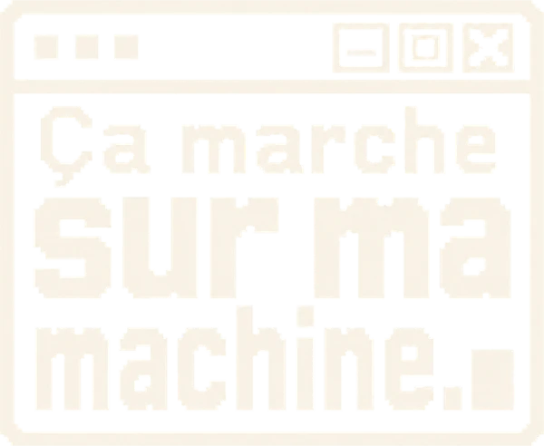 Ça marche sur ma machine