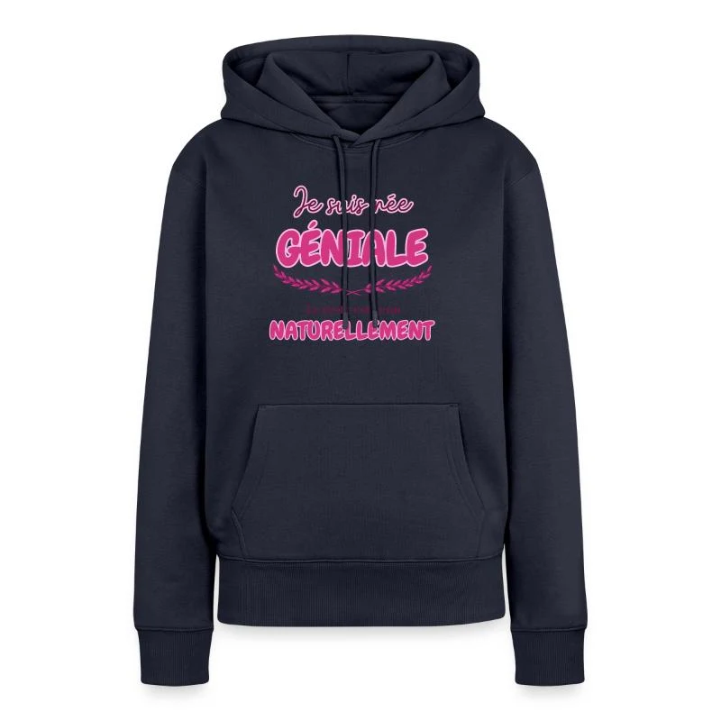 Je suis née géniale — Sweat à capuche Premium bio Femme, bleu marine