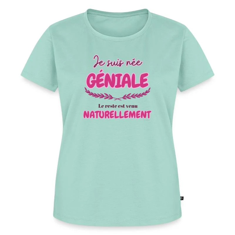 Je suis née géniale — T-shirt Premium bio Femme, menthe