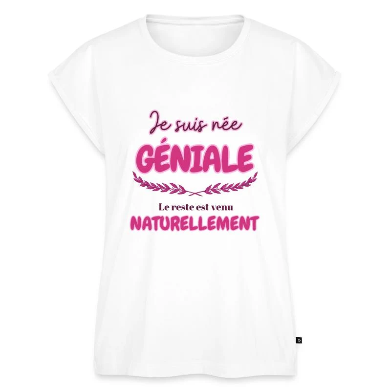 Je suis née géniale — Haut bio Premium Femme, blanc