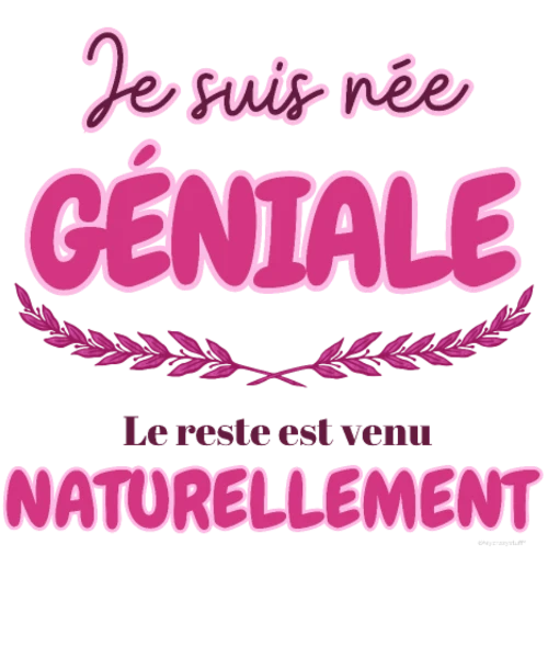 Je suis née géniale