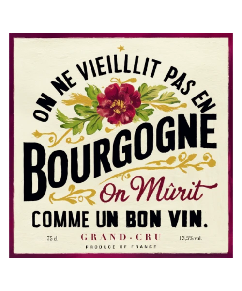 On mûrit comme un bon vin — Étiquette bourguignonne