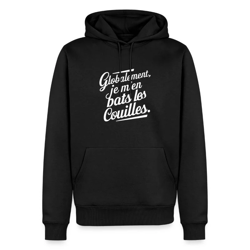 Globalement, je m’en bats les couilles — Lettrage blanc — Sweat à capuche Premium bio Homme, noir