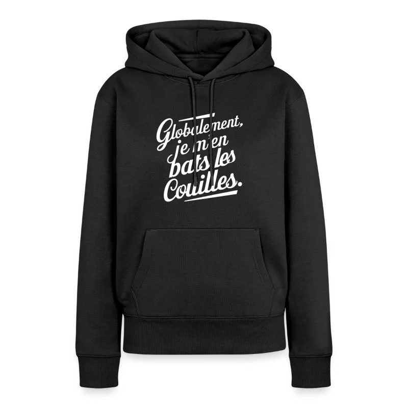 Globalement, je m’en bats les couilles — Lettrage blanc — Sweat à capuche Premium bio Femme, noir