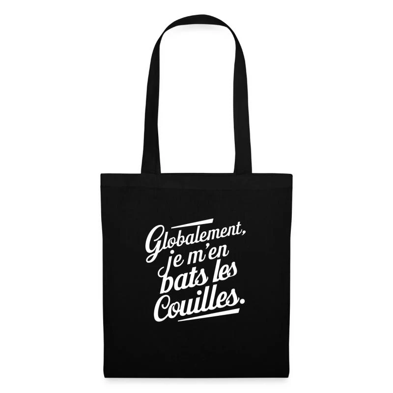 Globalement, je m’en bats les couilles — Lettrage blanc — Sac en tissu, noir