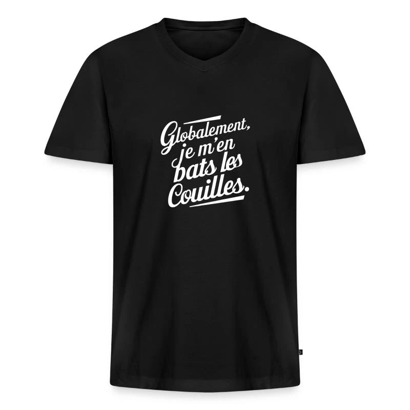 Globalement, je m’en bats les couilles — Lettrage blanc — T-shirt encolure en V Premium bio Homme, noir