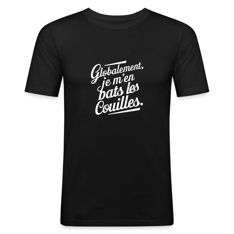 Globalement, je m’en bats les couilles — Lettrage blanc — T-shirt près du corps Homme, noir