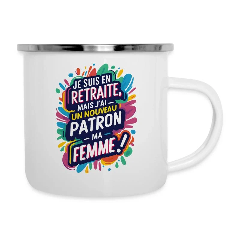 En retraite, mon nouveau patron : ma femme ! — Tasse émaillée, blanc