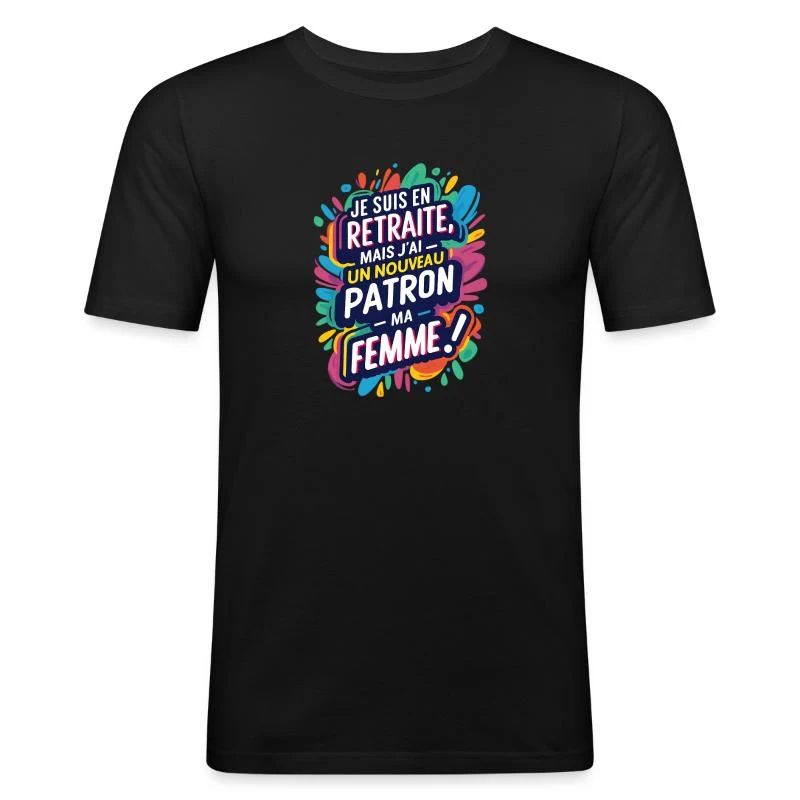 En retraite, mon nouveau patron : ma femme ! — T-shirt près du corps Homme, noir