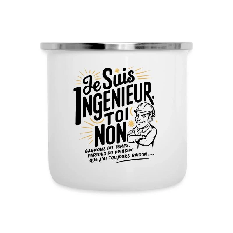Je suis ingénieur, toi non — Tasse émaillée, blanc