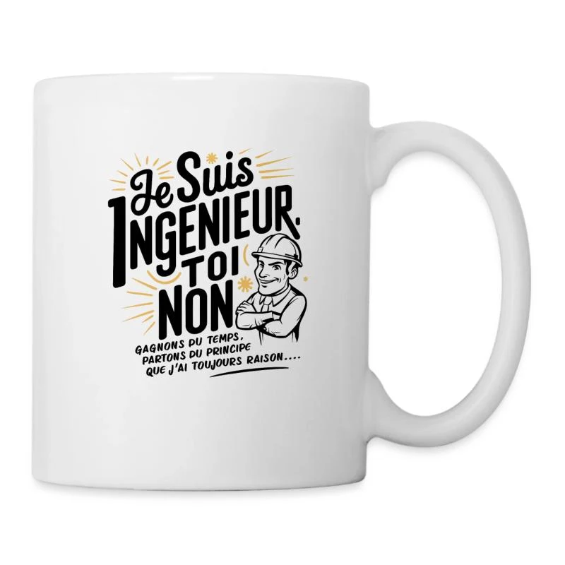 Je suis ingénieur, toi non — Mug blanc, blanc