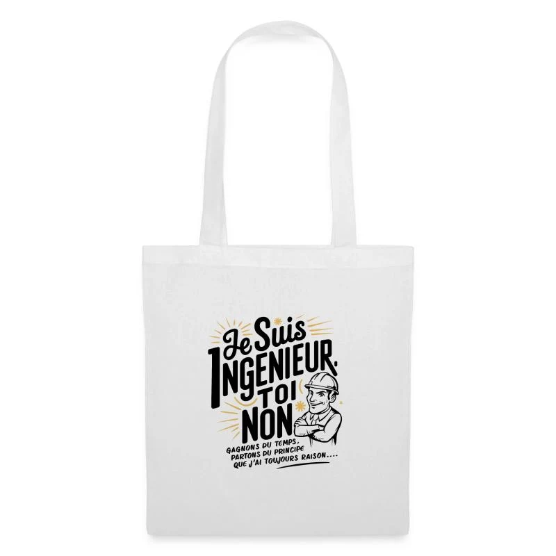 Je suis ingénieur, toi non — Sac en tissu, blanc
