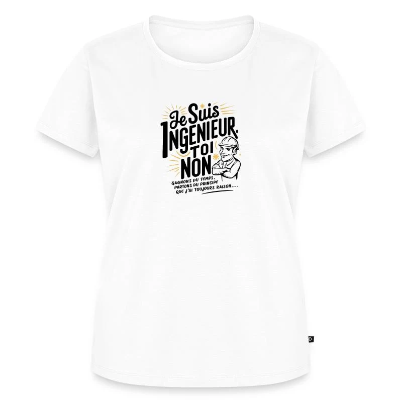 Je suis ingénieur, toi non — T-shirt Premium bio Femme, blanc