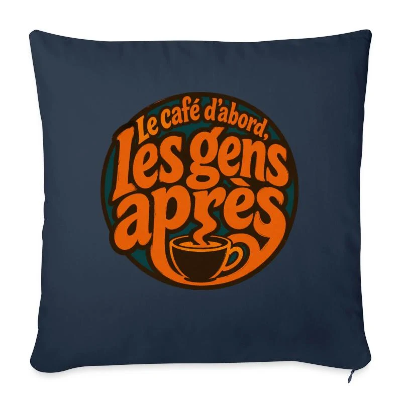 Le café d’abord, les gens après — Housse de coussin décorative 45 x 45 cm, bleu marine
