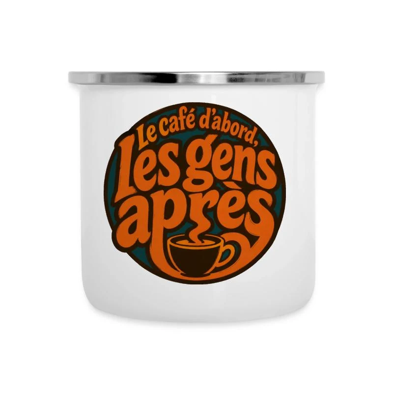 Le café d’abord, les gens après — Tasse émaillée, blanc