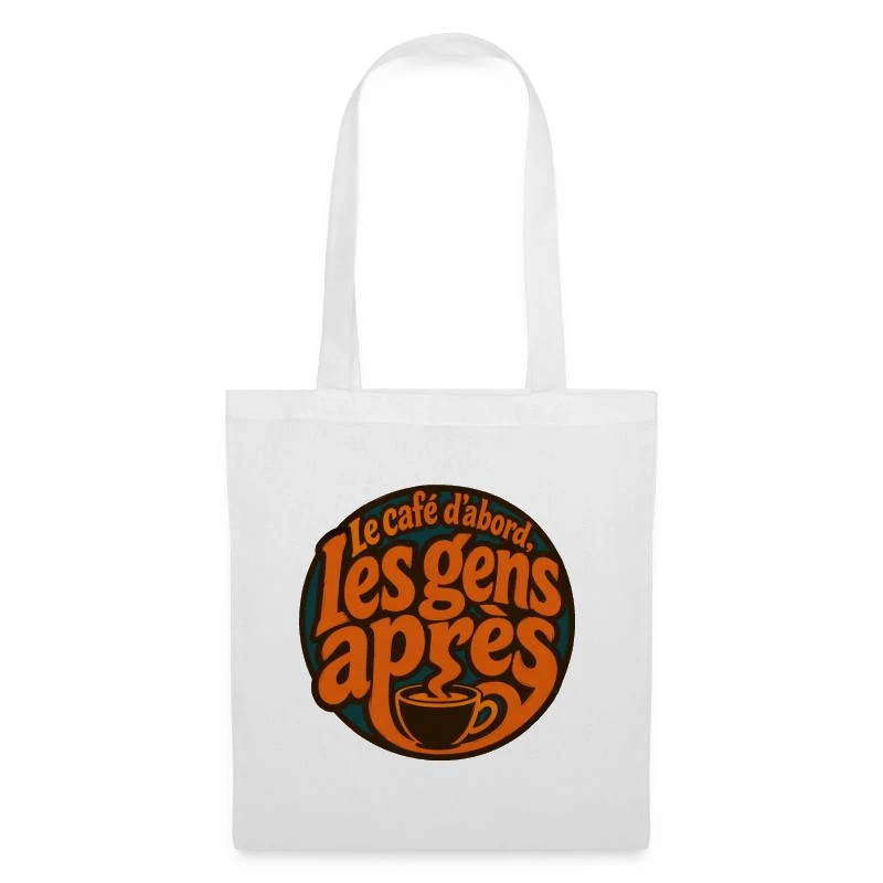 Le café d’abord, les gens après — Sac en tissu, blanc