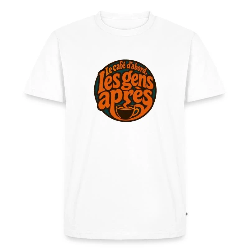 Le café d’abord, les gens après — T-shirt Premium bio Homme, blanc