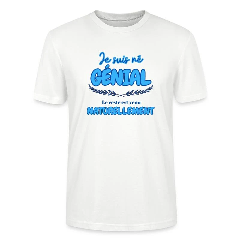 Je suis né génial — T-shirt bio CRAFTER Stanley Stella Unisexe, blanc