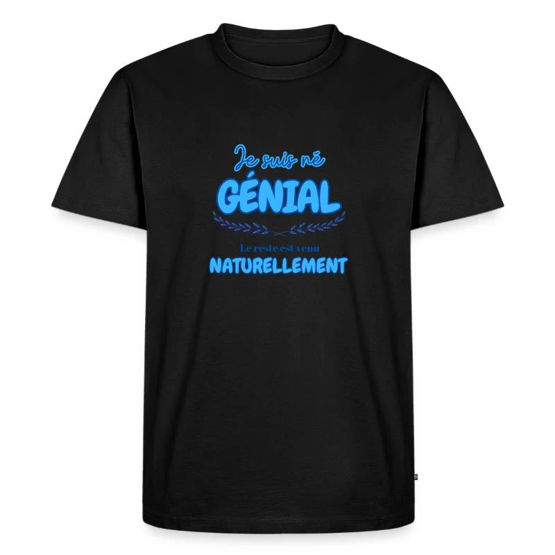 Je suis né génial — T-shirt Premium bio Homme, noir