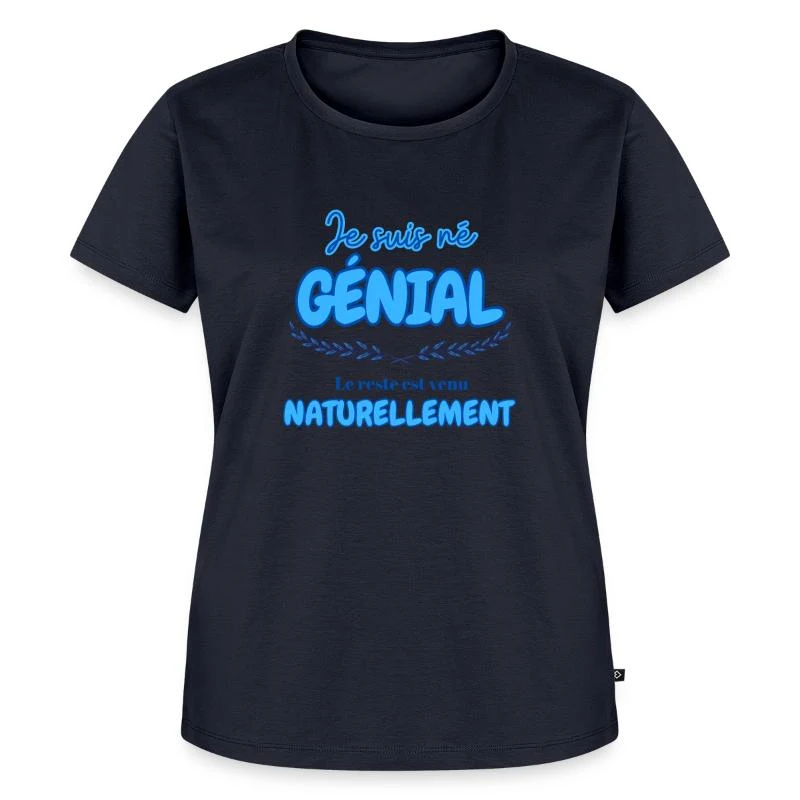 Je suis né génial — T-shirt Premium bio Femme, bleu marine