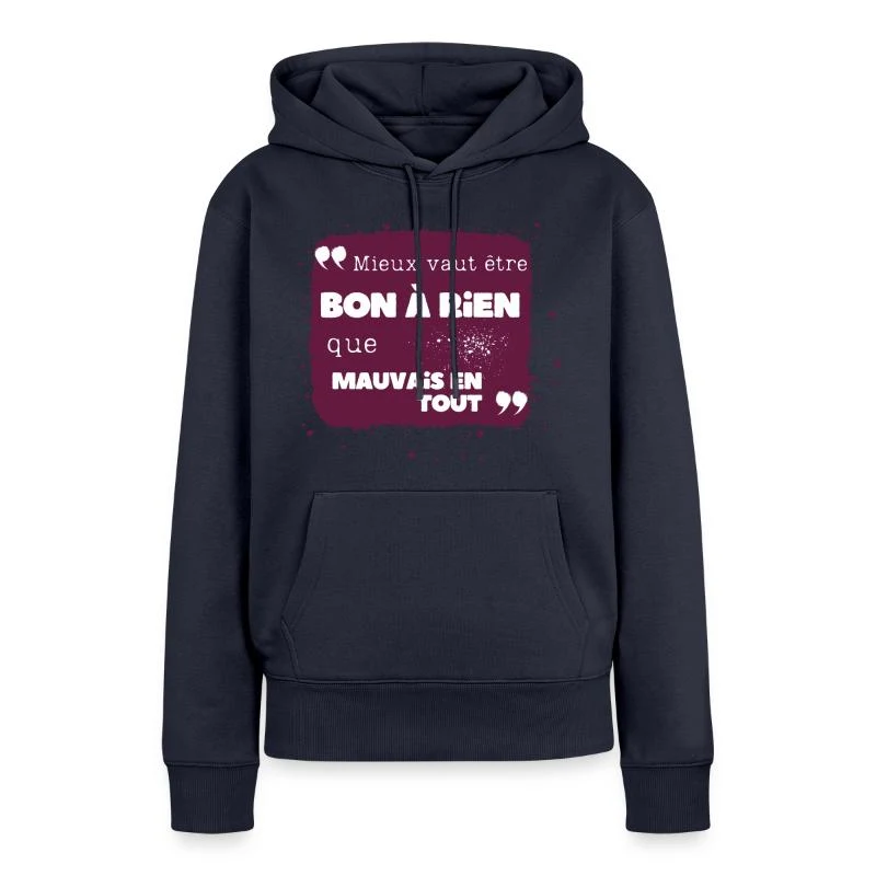 Mieux vaut être bon à rien que mauvais en tout — Sweat à capuche Premium bio Femme, bleu marine