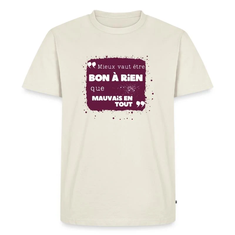 Mieux vaut être bon à rien que mauvais en tout — T-shirt Premium bio Homme, blanc cassé