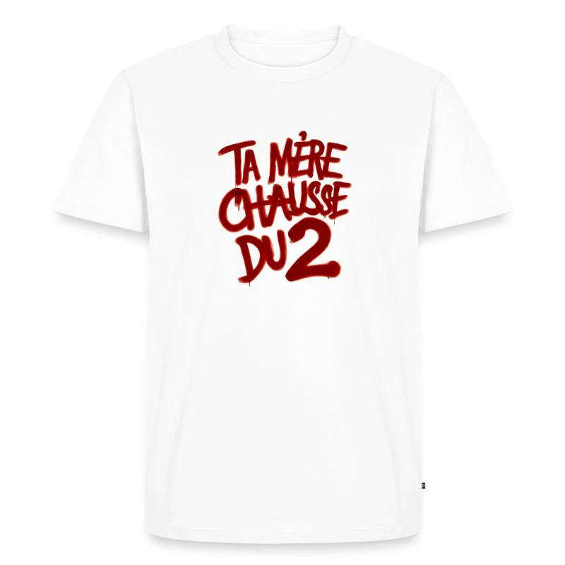 Ta mère chausse du 2 — T-shirt Premium bio Homme, blanc