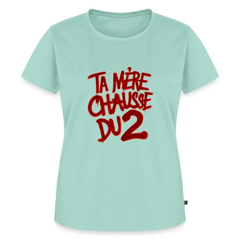 Ta mère chausse du 2 — T-shirt Premium bio Femme, menthe