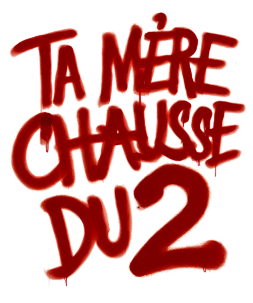 Ta mère chausse du 2