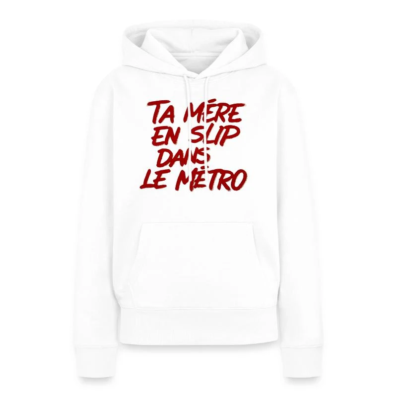 Ta mère en slip dans le métro — Sweat à capuche Premium bio Femme, blanc