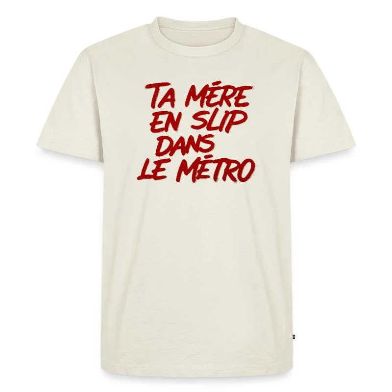 Ta mère en slip dans le métro — T-shirt Premium bio Homme, blanc cassé