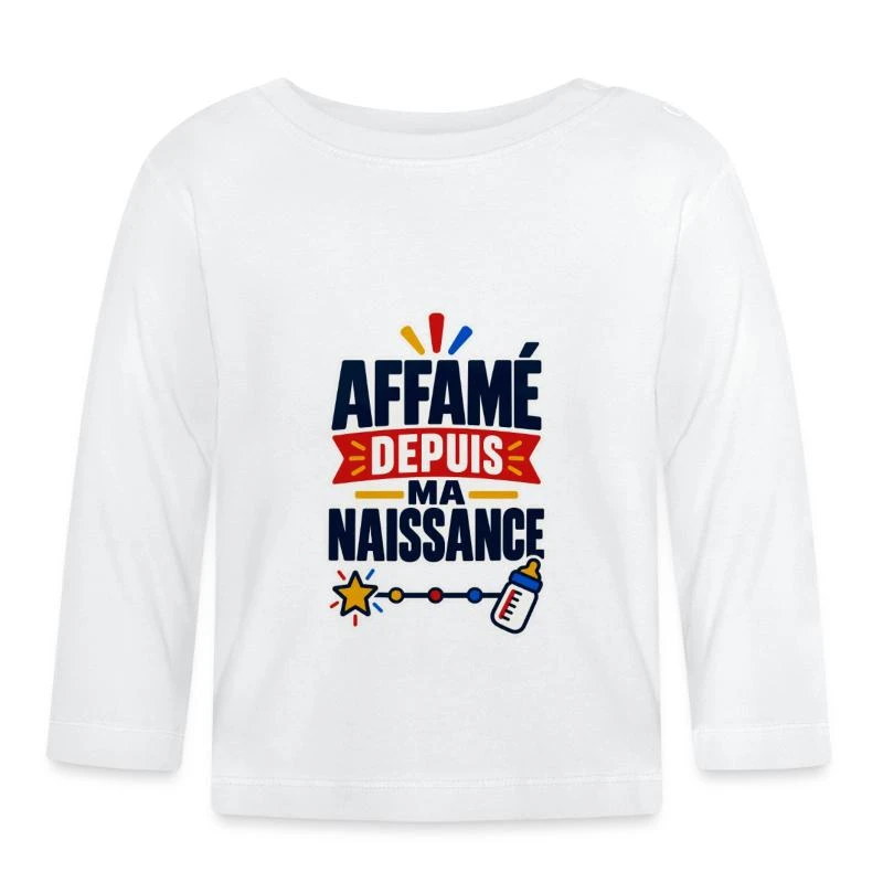 Affamé depuis ma naissance sur T-shirt manches longues bio Bébé · blanc