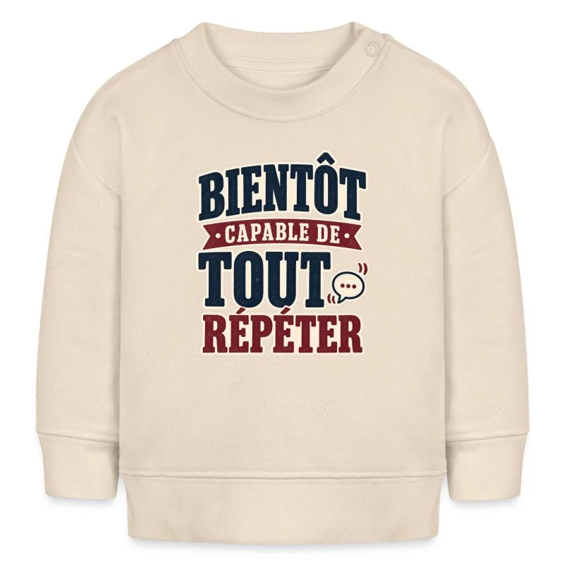 Bientôt capable de tout répéter sur Sweat bébé bio Stanley/Stella · écru doux