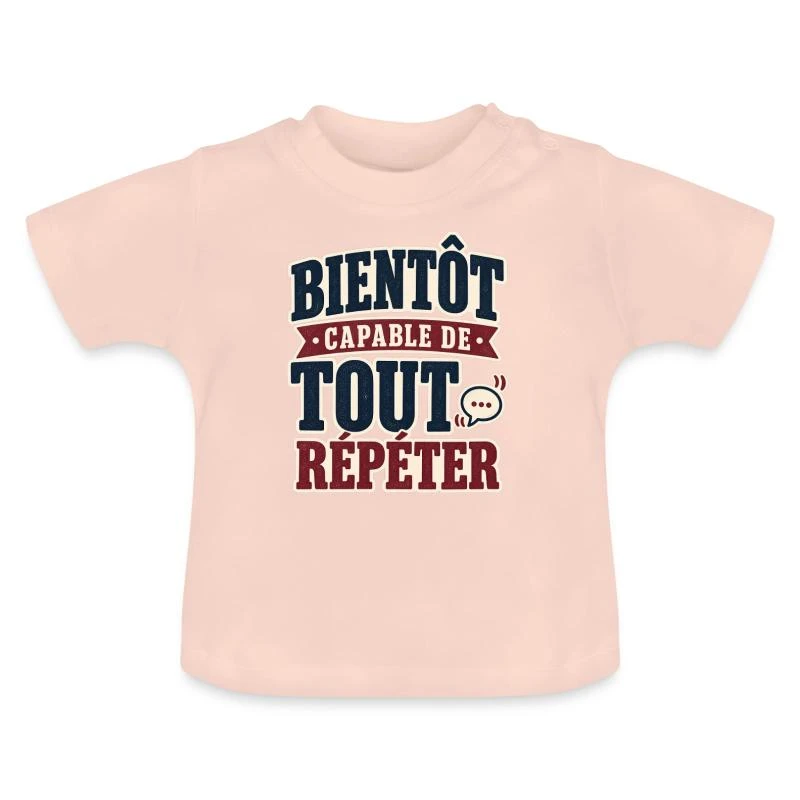 Bientôt capable de tout répéter sur T-shirt bio col rond Bébé · rose cristal