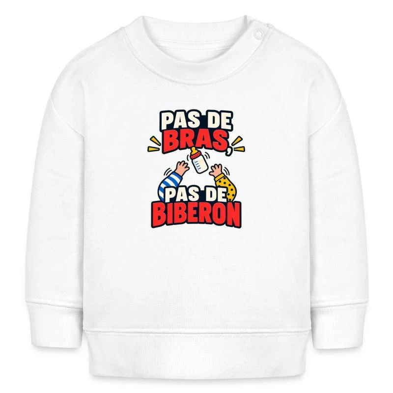 Pas de bras, pas de biberon sur Sweat bébé bio Stanley/Stella · blanc